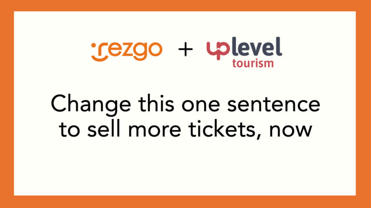rezgo-webinar-uplevel-tourism-one-sentence-sell-more-tickets