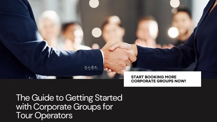 graphic-blog-the-guide-to-Start booking more Corporate groups Now!